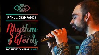 Rahul Deshpande | Music | Rhythm & Words | God Gifted Cameras