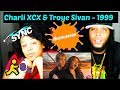 Charli XCX & Troye Sivan - 1999 REACTION!!