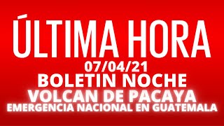 EN VIVO, COBERTURA INFORMATIVA DE NOCHE VOLCAN DE PACAYA, EMERGENCIA EN GUATEMALA [07/04/2021]