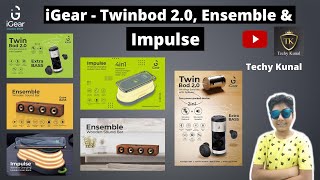 iGear - Twinbod 2.0 (2 in 1 Earbuds + Speaker), Ensemble (Portable Soundbar) and Impluse (4 in 1)