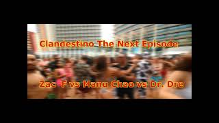 Zac  F vs Manu Chao vs Dr  Dre -  Clandestino The Next Episode