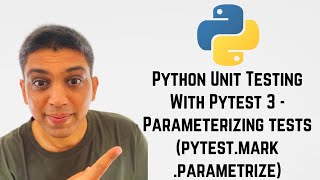 Python Unit Testing With Pytest 3 - Parameterizing tests (pytest.mark.parametrize)