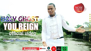 HOLY GHOST YOU REIGN _OFFICIAL VIDEO_ PROPHET UHUNOMA MICHAEL.