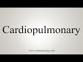 How To Say Cardiopulmonary