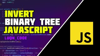 How to Invert a Binary Tree ~ Javascript