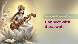 Navaratri Preparation: Connect with Saraswati