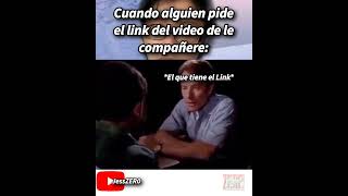 Cuando alguien pide el link de le compañere: