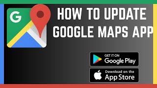 How To Update Google Maps App To The latest Version