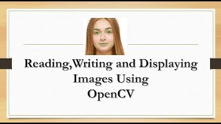 Reading, Writing and Displaying images with Opencv| OpenCV Tutorial