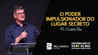 Pr. Carlito Paes - Conf. Norte da Visão do MDA 2019 - Tema: O Poder Impulsionador do Lugar Secreto.