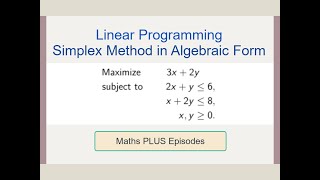 Linear Programming Simplex Method in Algebraic Form [EP1]