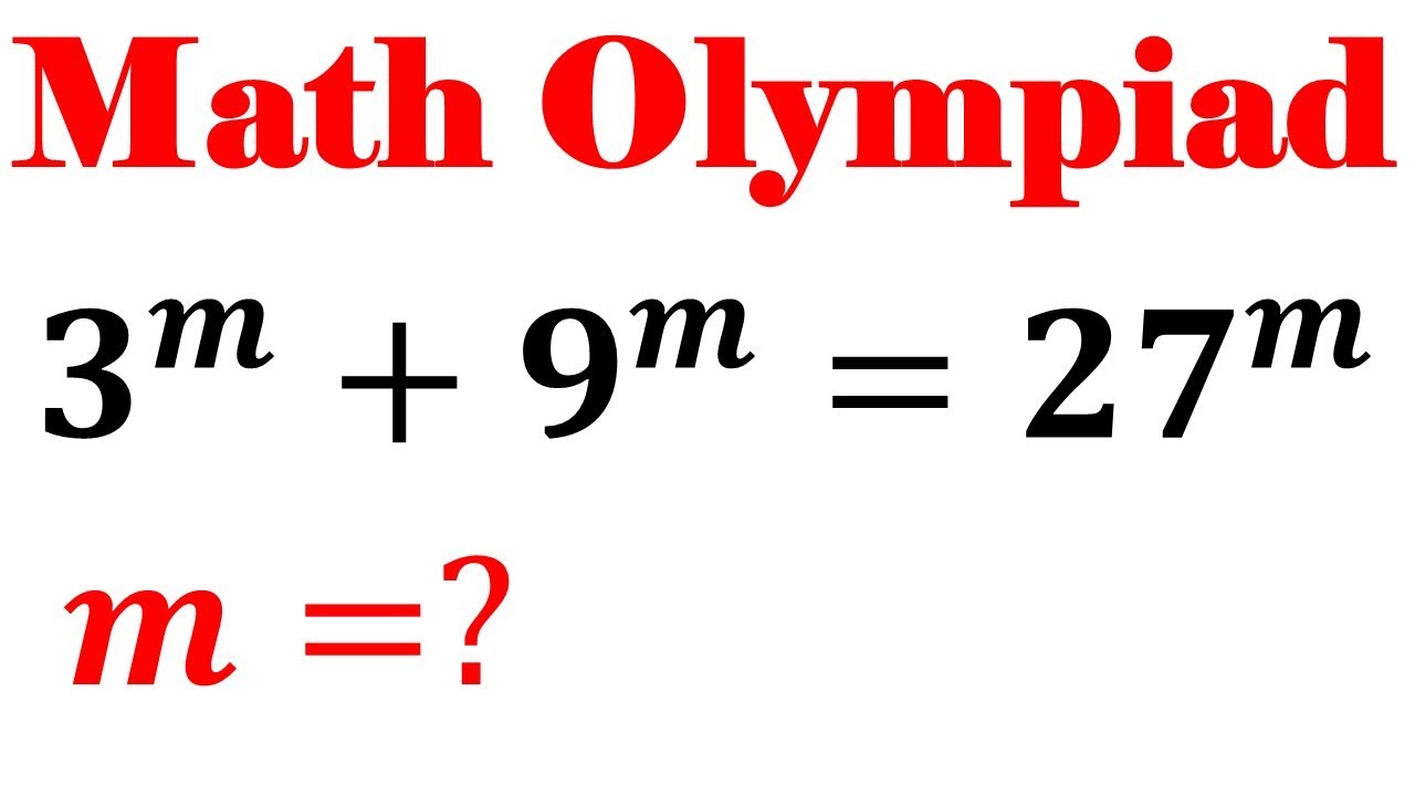 Olympiad Mathematics Question 3^m+9^m=27^m | Solving A Nice Equation ...