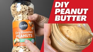 DIY Peanut Butter in Less Than 10 Minutes Using One to Three Ingredients