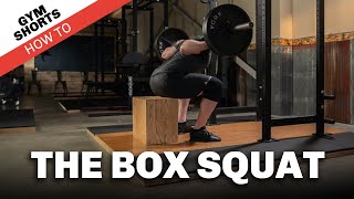 Gym Shorts (How To): The Box Squat