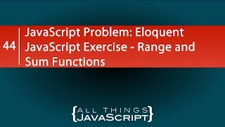 JavaScript Problem: Eloquent JavaScript Exercise - Range and Sum Functions