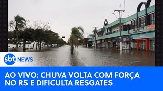 🔴AO VIVO: Chuva volta com força no Rio Grande do Sul e dificulta resgates #riograndedosul