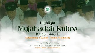 HIGHLIGHT GELOMBANG 4  - KANAK - KANAK WAHIDIYAH | MUJAHADAH KUBRO RAJAB 1446 H