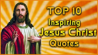 Top 10 Jesus Christ Quotes | Inspirational Quotes