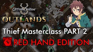 UO Outlands Thief Masterclass Part 2 - Red Hand Edition