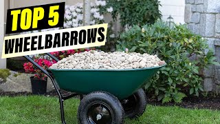 Best Wheelbarrows for Every Job: Garden, Construction, and More