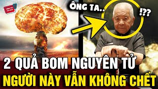 Đây là 'NGƯỜI ĐÀN ÔNG' mà 2 vụ nổ lịch sử ở HIROSHIMA và NAGASAKI vẫn không thể 'HẠ GỤC' | Động Tiin