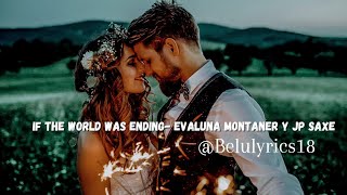 If The World Was Ending - Evaluna Montaner y JP Saxe ( Lyrics) Sub Español