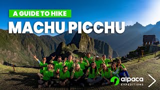 A Guide to Hiking to Machu Picchu - Alpaca Expeditions