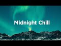Midnight Chill Playlist ✨ Chillout Tracks for Late Night Walks