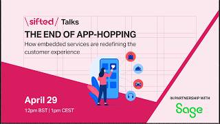 The end of app-hopping: How embedded services are redefining the customer experience | Sifted Talks