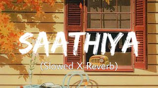 Saathiya (Slowed X Reverb) by Ajay-Atul and Shreya Ghoshal | Singham | #saathiya