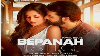 Bepanah Ishq (Official Video) Payal Dev Yasser Desai | Surbhi Chandna Sharad Malhotra new song2021