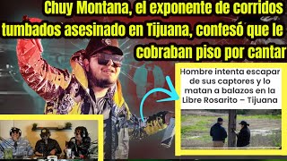 Chuy Montana, Antes de Perder su Vida en Tijuana, confesó que le cobraban piso por cantar!