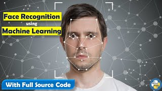 Face Recognition Using Machine Learning | PyPower Projects