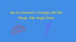 How to Construct a Triangle with ASA Given