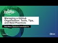 Managing a GitHub Organization: Tools, Tips, and Best Practices - Mark Matyas