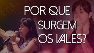 Pastora Renata -  POR QUÊ SURGEM OS VALES?