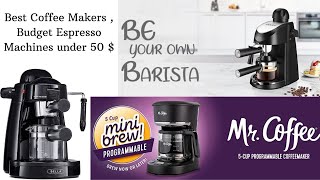 Best Coffee Makers , Budget Espresso Machines under 50 $