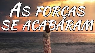 AS FORÇAS SE ACABARAM - Hino Avulso - Letra