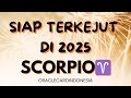 SCORPIO ♏ Siap Siap Terkejut di 2025 😍 Yang Kamu Nanti Akan Hadir Sebentar Lagi 😎 #generalreading