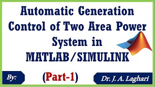 How To Design Automatic Generation Control of Two Area System Using MATLAB/SIMULINK (Part-1)