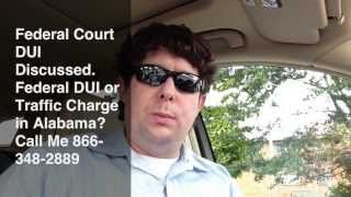 Alabama Federal Court DUI Lawyer - Charged with Drunk Driving in US District Court?  Attorney