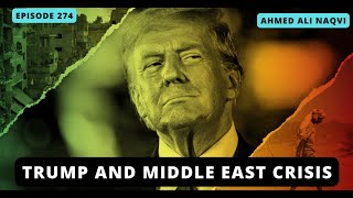 Donald Trump and Middle East Crisis   I  CSS 2025  I Ahmed Ali Naqvi  I Episode 274