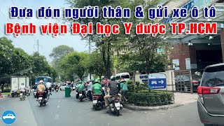 🚙 Cách đưa đón người thân và gửi xe ô tô khi đi khám bệnh ở Bệnh viện Đại học Y dược TP. Hồ Chí Minh