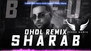 Sharab Dhol Remix Karan Aujla Ft. Harjit Harman Pendu Mania Latest Mix🔥