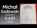 MICHAŁ SADOWSKI made of 9,681 LINES - Time Lapse