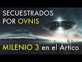 Encuentros OVNI Cercanos -  Milenio 3 en el Ártico