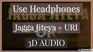 Jagga Jiteya (3D AUDIO) | Uri - The Surgical Strike Movie | 3D AUDIO Experience | Use Headphones