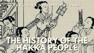 The Hakka People | Ep. 150 | The China History Podcast