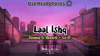 Laal Ishq (SLOWED+REVERB) Lofi | Arijit Singh |#lofi #slowedandreverb #inboxlofi ‎‎@InboxLofi