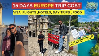Ultimate Guide: 15 Days Europe Budget Trip Cost  | Visa, Flight, Hotels, Day Trips, Food
